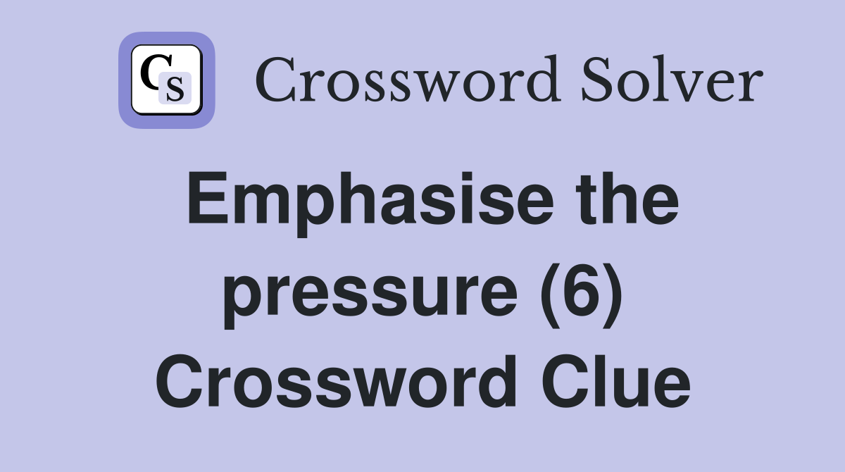 crossword clue emphasise 9 letters